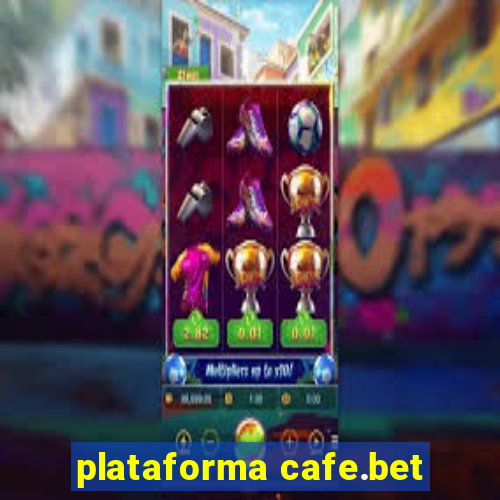 plataforma cafe.bet